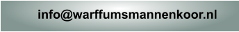 info@warffumsmannenkoor.nl