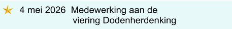 4 mei 2026  Medewerking aan de                  viering Dodenherdenking