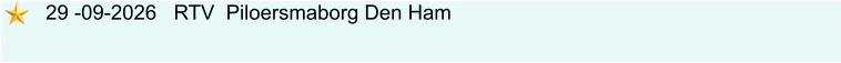 29 -09-2026   RTV  Piloersmaborg Den Ham
